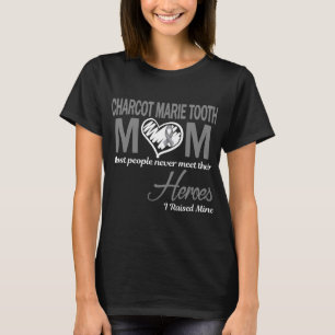 Charcot Marie Tooth Mum I Raised Mine T-Shirt