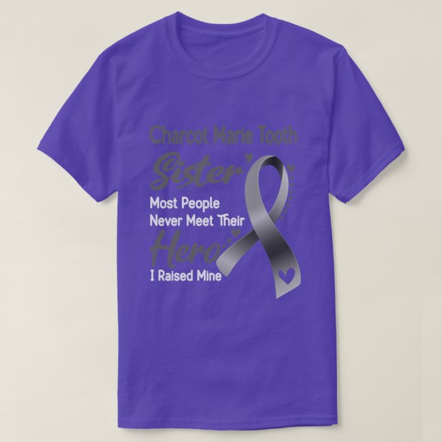 Charcot Marie Tooth Sister Most People Never Meet  T-Shirt (Design Front)