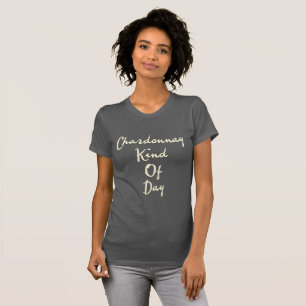 Chardonnay Kind of Day Women's T-Shirt