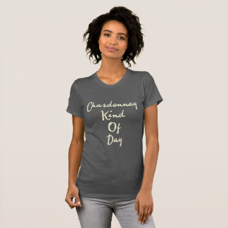 Chardonnay Kind of Day Women's T-Shirt