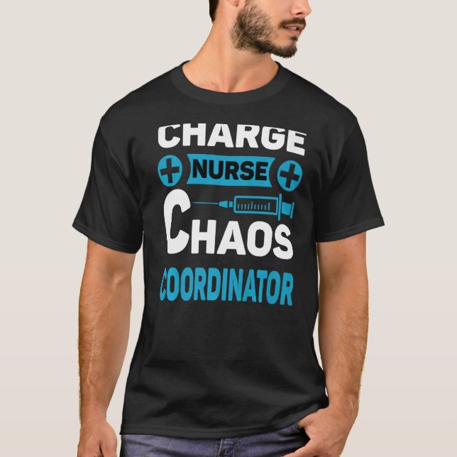 Charge Nurse Chaos Coordinator  Doctor T-Shirt (Front)