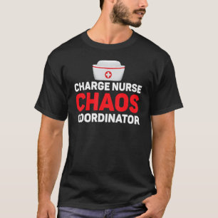 Charge Nurse Chaos Coordinator Rn Nurse Doctor T-Shirt
