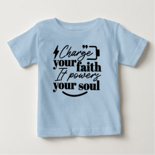 Charge Your Faith – Christian Inspirational Quote Baby T-Shirt