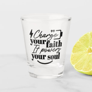 Charge Your Faith – Christian Inspirational Quote Shot Glass