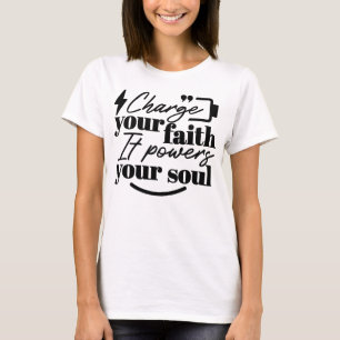 Charge Your Faith – Christian Inspirational Quote T-Shirt