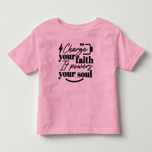 Charge Your Faith – Christian Inspirational Quote Toddler T-Shirt