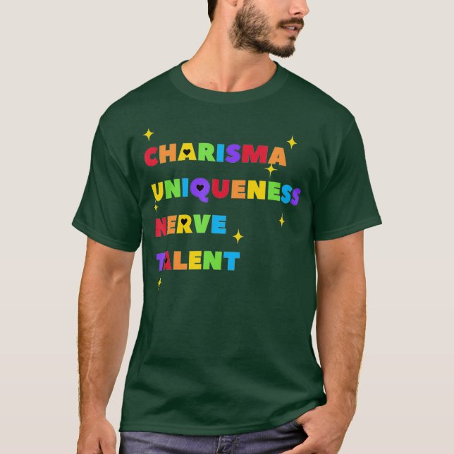 Charisma Uniqueness Nerve and Talent - Colour T-Shirt (Front)