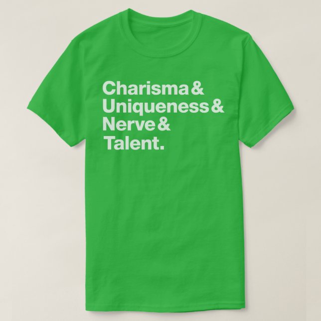 Charisma Uniqueness Nerve and Talent T-Shirt (Design Front)