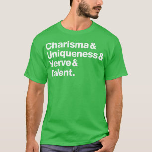Charisma Uniqueness Nerve and Talent T-Shirt
