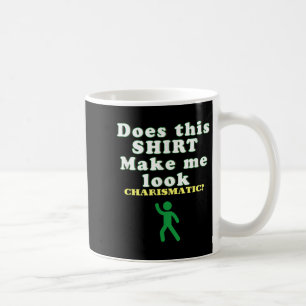 Charismatic Energy Funny Quote, Confidence Humour  Coffee Mug