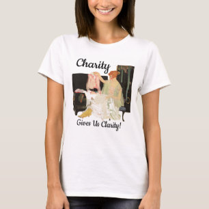 Charity gives us Clarity! T-Shirt