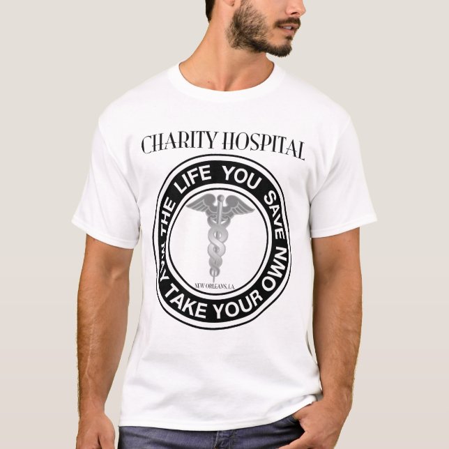 Charity Hospital - The Life You Save... - T-Shirt (Front)