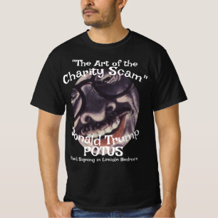 Charity Scam the Art of" Donald Trump POTUS T-Shirt
