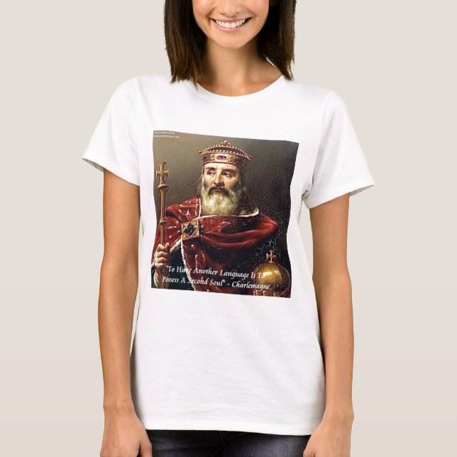 Charlemagne & Famous Languages Quote T-Shirt (Front)