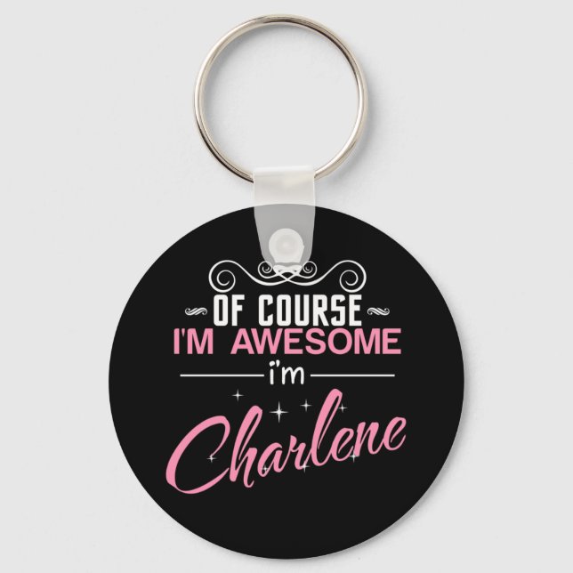 Charlene Of Course I'm Awesome I'm Charlene Key Ring (Front)