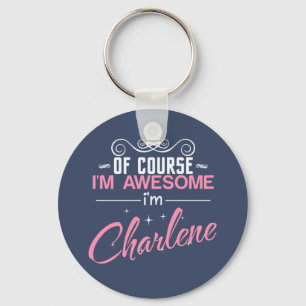 Charlene Of Course I'm Awesome I'm Charlene Key Ring