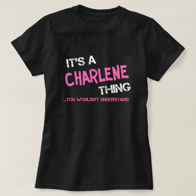 Charlene thing you wouldn't understand T-Shirt (Design Front)