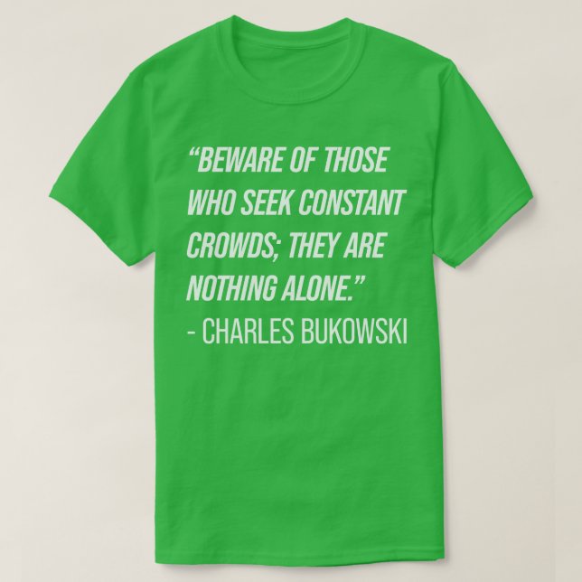Charles Bukowski Quote 7 T-Shirt (Design Front)
