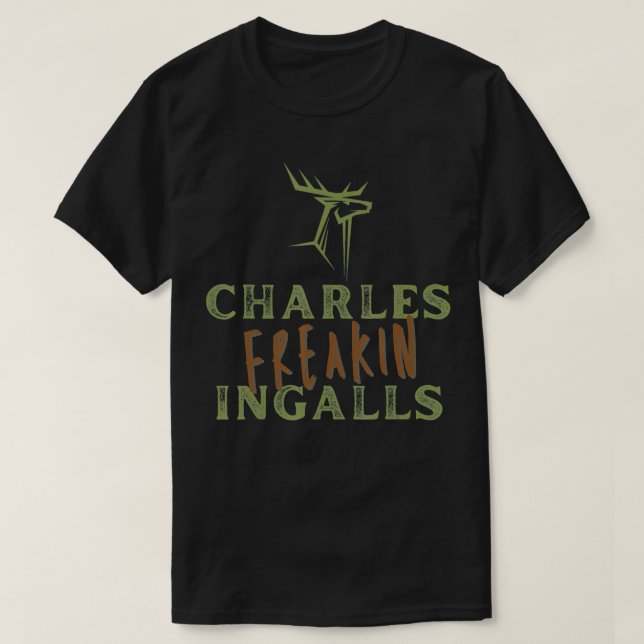 Charles Freakin Ingalls Walnut Grove Little House  T-Shirt (Design Front)