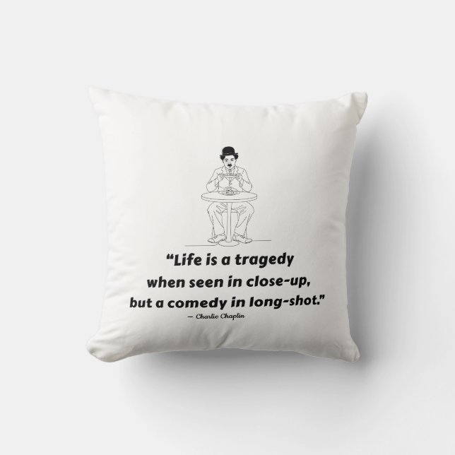 Charlie Chaplin Quote – Life Is a Tragedy  Cushion (Front)