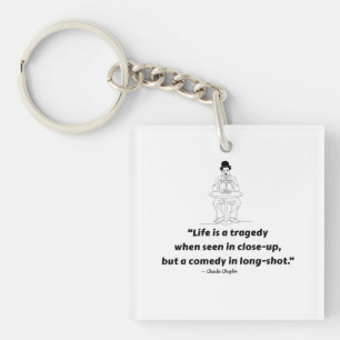 Charlie Chaplin Quote – Life Is a Tragedy Key Ring