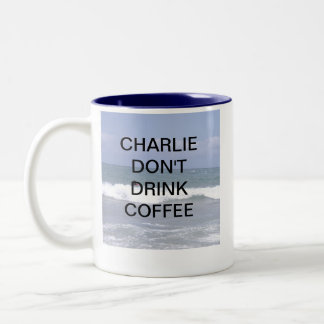 CHARLIE DONT DRINK COFFEE Two-Tone COFFEE MUG