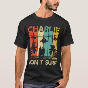 Charlie Don't Surf Shirt Military Vietnam War Acal