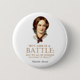 Charlotte Bronte - Life Is A Battle 6 Cm Round Badge