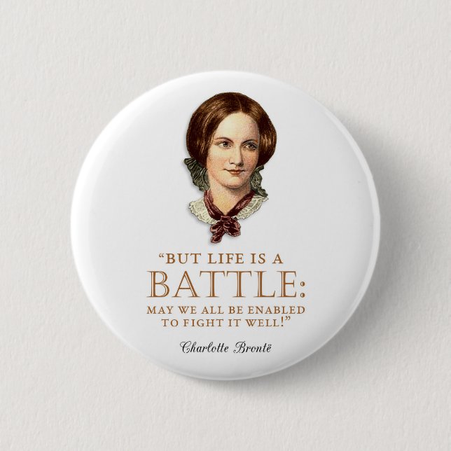 Charlotte Bronte - Life Is A Battle 6 Cm Round Badge (Front)