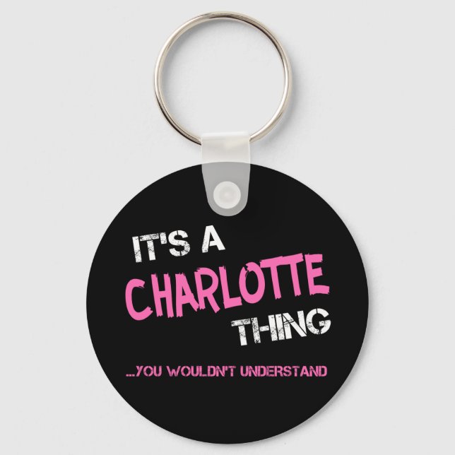Charlotte thing you wouldn't understand name key ring (Front)
