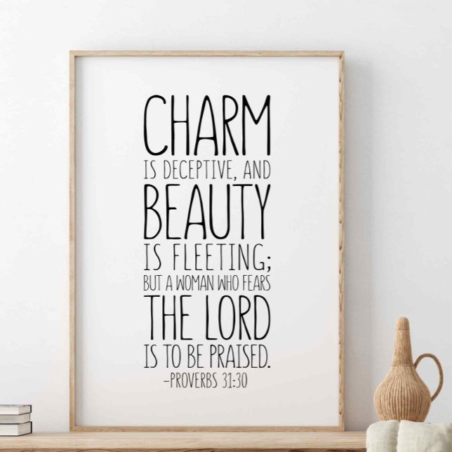 Charm Is Deceptive And Beauty, Proverbs 31:30 Poster (Creator Uploaded)