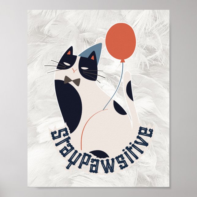 Charming Tuxedo Cat Stay Pawsitive Inspirational  Poster (Front)