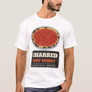 Charred Not Burnt New Haven Style Pizza Humour T-Shirt