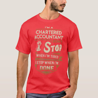 Chartered Accountant I Stop When Done Job Gift Ite T-Shirt
