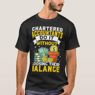 Chartered Accountant Without Loosing Balance T-Shirt