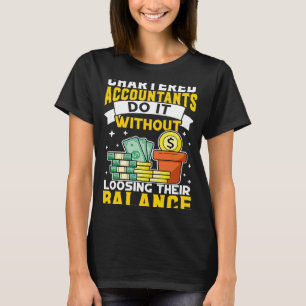 Chartered Accountant Without Loosing Balance T-Shirt