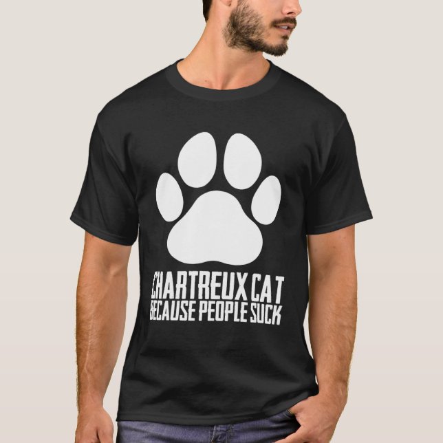Chartreux cat because people suck T-Shirt (Front)