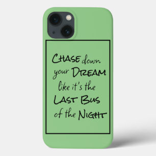 "Chase down your Dream..." Phrase Black Lettering iPhone 13 Case
