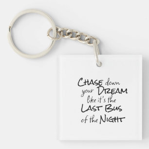 "Chase down your Dream..." Phrase Black Lettering Key Ring