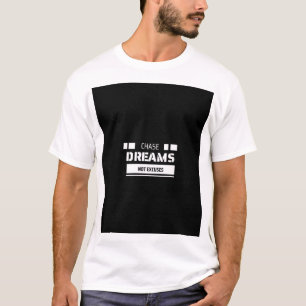 Chase Dream Not Excuses T-Shirt