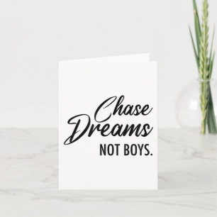Chase Dreams Not Boys, Dreamchaser, Motivational W Card