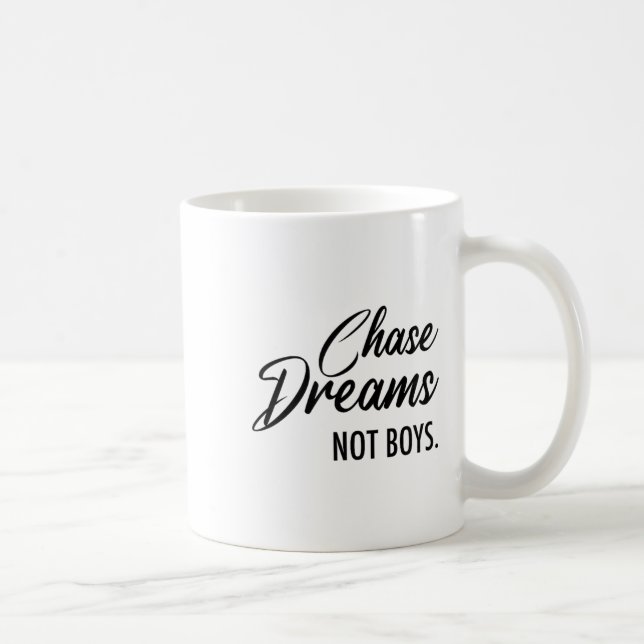 Chase Dreams Not Boys, Dreamchaser, Motivational W Coffee Mug (Right)