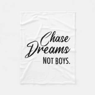 Chase Dreams Not Boys, Dreamchaser, Motivational W Fleece Blanket