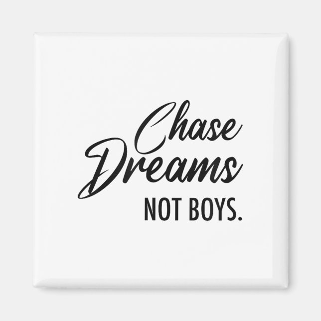 Chase Dreams Not Boys, Dreamchaser, Motivational W Magnet (Front)