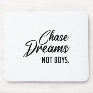 Chase Dreams Not Boys, Dreamchaser, Motivational W Mouse Mat