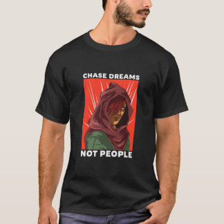 Chase Dreams Not People Typography  T-Shirt