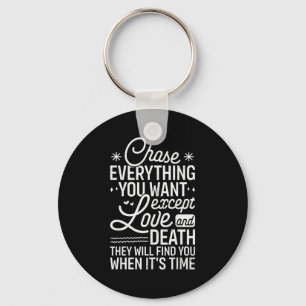 Chase Everything You Want Except Love And Death En Key Ring