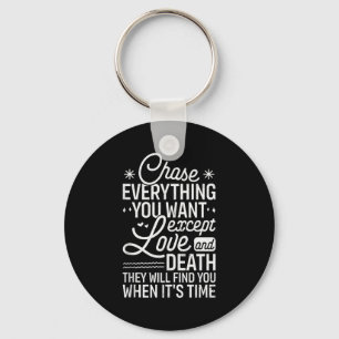 Chase Everything You Want Except Love And Death En Key Ring