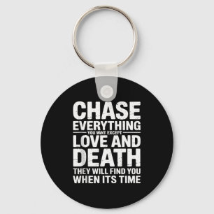 Chase Everything You Want Except Love And Death En Key Ring