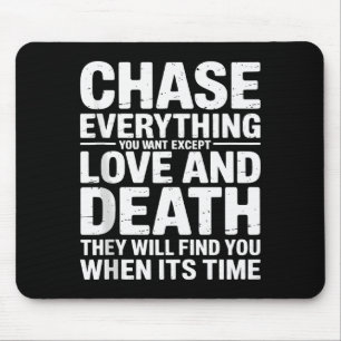 Chase Everything You Want Except Love And Death En Mouse Mat